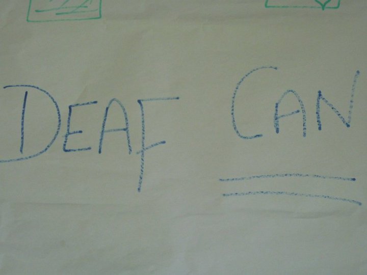 A big theme at workshops - DEAF CAN!